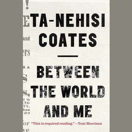 Ta-Nehisi Coates, Coates, essays, race, sons, fathers, fatherhood, black lives matter, african american history, american history, racism, race, slavery, police violence, police brutality